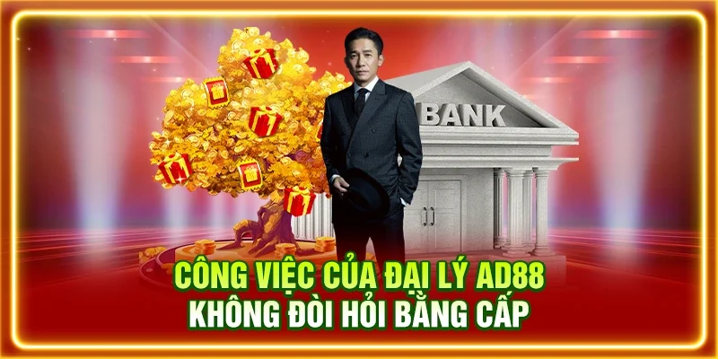 Công việc của đại lý AD88 không đòi hỏi bằng cấp