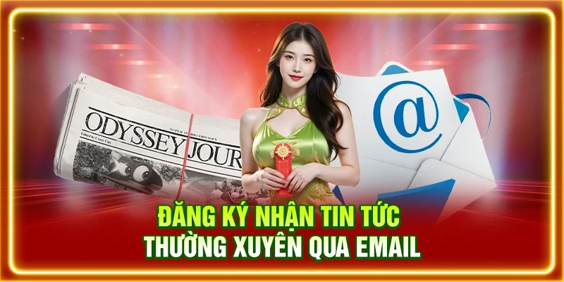 Đăng ký nhận tin tức thường xuyên qua email