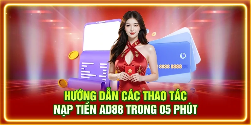 Hướng dẫn các thao tác nạp tiền AD88 trong 05 phút