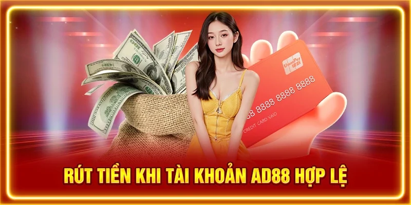 Rút tiền khi tài khoản AD88 hợp lệ