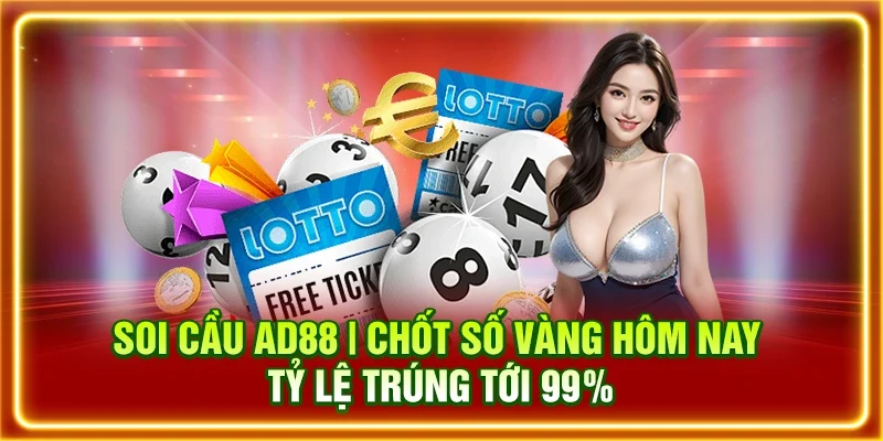 Soi Cầu AD88 | Chốt Số Vàng Hôm Nay - Tỷ Lệ Trúng Tới 99%