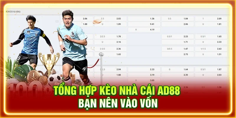 Tổng hợp kèo nhà cái AD88 bạn nên vào vốn